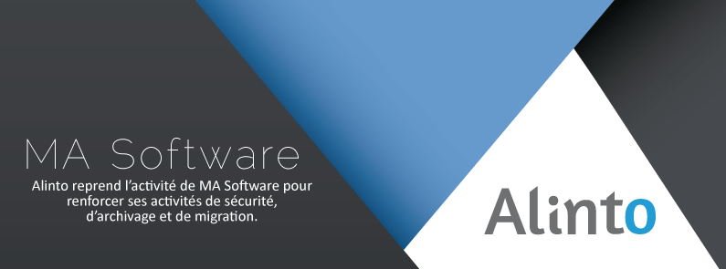 Alinto reprend l’activité de MA Software pour renforcer ses activités de Sécurité, d’Archivage et de Migration