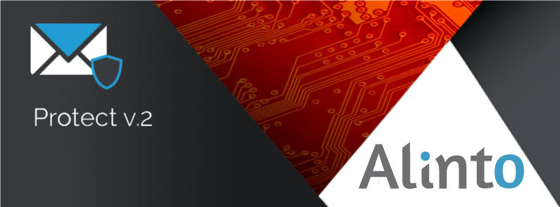 Alinto Protect v2 : Performance and enhanced security